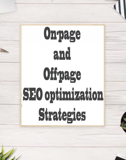 Search Engine Optimization (SEO): On-page and off-page SEO optimization strategies